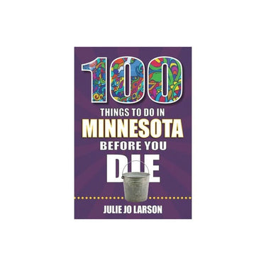100 Things to Do in Minnesota Before You Die